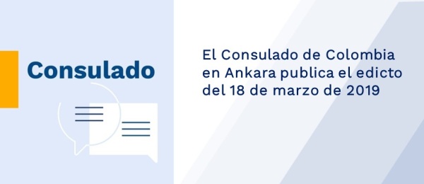 El Consulado de Colombia en Ankara publica el edicto del 18 de marzo 