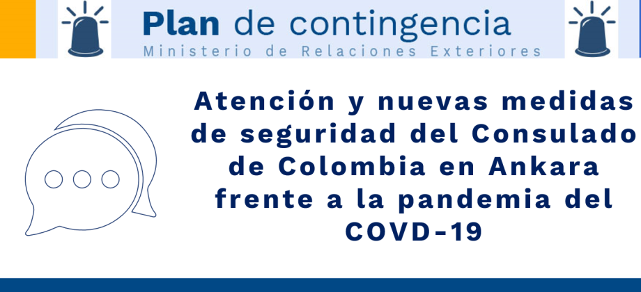 Atención y nuevas medidas de seguridad del Consulado de Colombia en Ankara frente a la pandemia del COVD-19